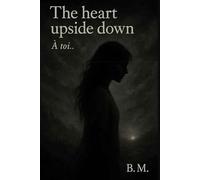 The Heart Upside Down: À toi