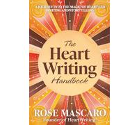 The Heart Writing Handbook: A journey into the magic of heart-led writing and storytelling