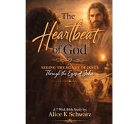 The Heartbeat of God: Seeing the Heart of Jesus through the Eyes of John