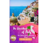 THE HEARTBEAT OF ITALY 2026: From Historic Cities to Picturesque Villages