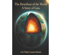 The Heartbeat of the World: A Story of Gaia