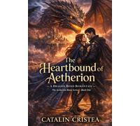 The Heartbound of Aetherion: A Dragon Bond Romantasy (The Aetherion Bond Series - Book One)