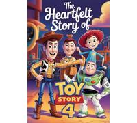 The Heartfelt Story of Toy Story 4