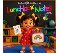 The Heartfelt Tradition of Lunchbox Notes: A Back-to-School Story About Big Love in a Little Lunchbox