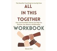 The Heartful Teachings to Live By from All in This Together Workbook: How Jack Kornfield’s Stories Can Help You Discover Joy, Balance, and Belonging.