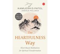 The Heartfulness Way: Heart-based Meditation for Spiritual Transformation