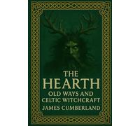 The Hearth: Old Ways and Celtic Witchcraft