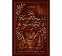 The Hearthkeeper's Journal: A Recipe Book for Historical Reenactors and History Lovers