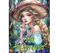 The Heartlight: A Bedtime story and Fairy Tale for Kids with Colouring Pages of Unicorns, Forest Animals, and Magical Friends