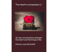 The Heart's compassion 2: 30 new conversations between the Heart and the things of life.