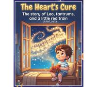 THE HEART'S CURE: STORY OF LEO, TANTRUNS AND A LITTLE RED TRAIN