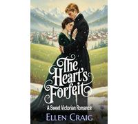 The Heart's Forfeit: A Sweet Victorian Romance (The Heart's Wager Series)