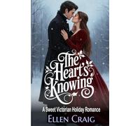 The Heart's Knowing: A Sweet Victorian Holiday Romance: 1 (The Heart's Wager Series)