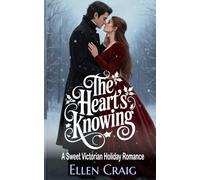 The Heart's Knowing: A Sweet Victorian Holiday Romance