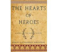 The Hearts of Heroes: A Novel of the Roman Empire: 7 (Eagles and Dragons)