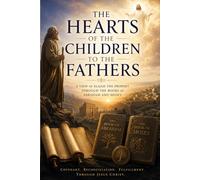THE HEARTS OF THE CHILDREN TO THEIR FATHERS: A VIEW OF ELIJAH THE PROPHET THROUGH THE BOOKS OF MOSES AND ABRAHAM