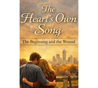 The Heart's Own Song: The Beginning and the Wound