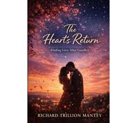 The Heart's Return: Finding Love After Goodbye