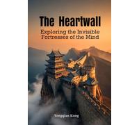 The Heartwall: Exploring the Invisible Fortresses of the Mind
