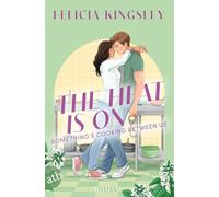 The Heat is on - Something's Cooking Between Us: Roman | Limitiert: gestalteter Buchschnitt exklusiv in der 1. Auflage