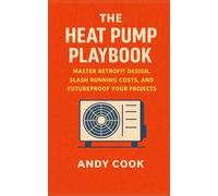 The Heat Pump Playbook: Master Retrofit Design, Slash Running Costs, and Futureproof Your Projects
