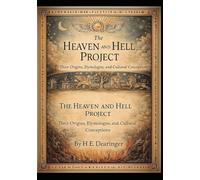 The Heaven and Hell Project:: their Origins, Etymologies and Cultural Conceptions
