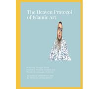 The Heaven Protocol of Islamic Art: Shahinaz El Ramly