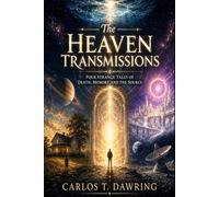 The Heaven Transmissions: Four Strange Tales of Death, Memory and the Source (The Source Trinity)