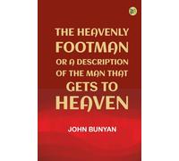 The Heavenly Footman; Or A Description of the Man That Gets to Heaven