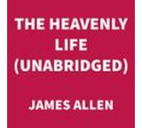 The Heavenly Life (unabridged) (audiolibro)