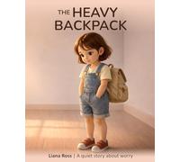 The Heavy Backpack: A quiet story about worry (The Quiet Inside)