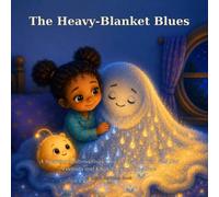 The Heavy-Blanket Blues: A Soothing Bedtime Story That Helps Children Feel Sad Feelings and Know They're Not Alone (Lumo Bedtime Books)