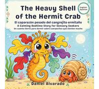 The Heavy Shell of the Hermit Crab: A Calming Bedtime Story for Sensory Seekers (Lalo’s Calm Ocean - El océano tranquilo de Lalo)