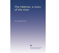 The Hebrew, a story of the time