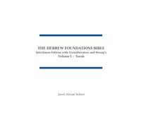 The Hebrew Foundations Bible: Interlinear Edition with Transliteration and Strong's: 1 (Volume I - Torah)