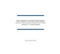 The Hebrew Foundations Bible: Interlinear Edition with Transliteration and Strong's: 2 (Volume II - Nevi'im Rishonim)