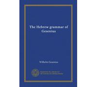 The Hebrew grammar of Gesenius