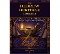 The Hebrew Heritage Toolkit: Discover Your True Identity Through Scripture, History & DNA