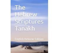 The Hebrew Scriptures Tanakh: English Hebrew Edition