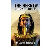 The Hebrew Story of Joseph: 9 (All Books by Dr. Eli Lizorkin-Eyzenberg)