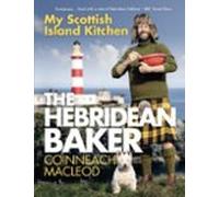 The Hebridean Baker: My Scottish Island Kitchen