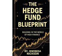 The Hedge Fund Blueprint: Building, Running, & Winning in the World of High Finance