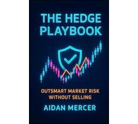 The Hedge Playbook: Outsmart Market Risk Without Selling