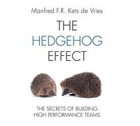 The Hedgehog Effect: The Secrets of Building High Performance Teams