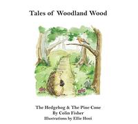 The Hedgehog & The Pine Cone (Tales Of Woodland Wood)