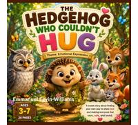The Hedgehog Who Couldn't Hug: Hazel is a small hedgehog who loves her forest friends, but she has one problem: her soft-looking spikes are sharp to everyone else.