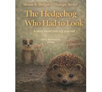 The Hedgehog Who Had to Look: A story about noticing yourself (Mouse & Badger - Therapy Series)