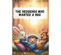 The Hedgehog Who Wanted a Hug
