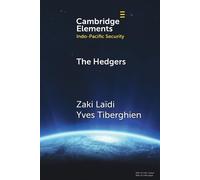 The Hedgers: How The Global South Navigates the Sino-American Competition (Elements in Indo-Pacific Security)