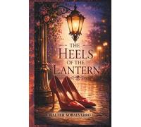 THE HEELS OF THE LANTERN: Secrets of a dreamer